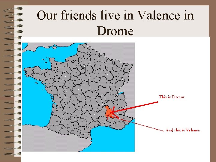 Our friends live in Valence in Drome 