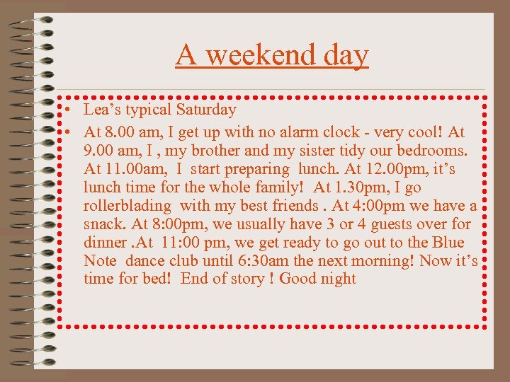 A weekend day • Lea’s typical Saturday • At 8. 00 am, I get