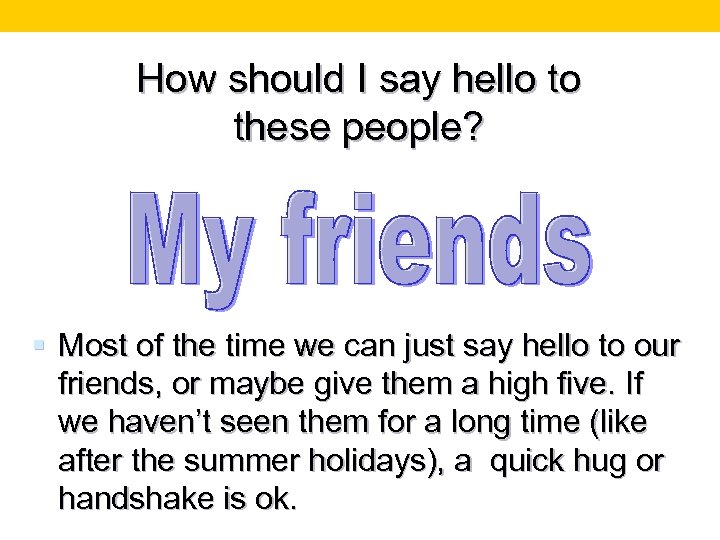 How should I say hello to these people? § Most of the time we