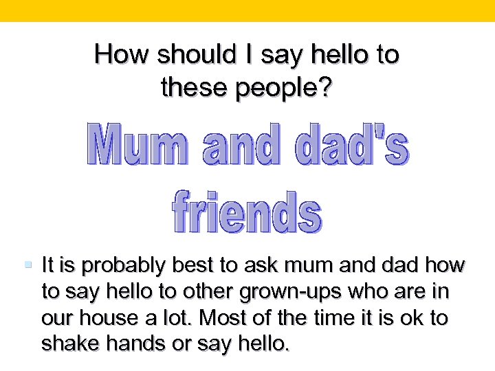 How should I say hello to these people? § It is probably best to