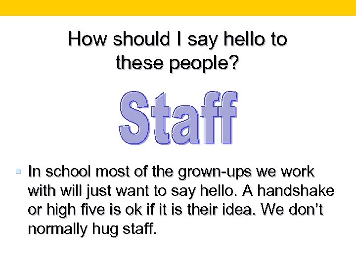 How should I say hello to these people? § In school most of the