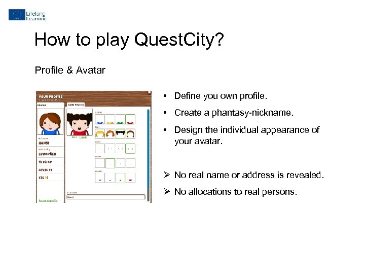 How to play Quest. City? Profile & Avatar • Define you own profile. •