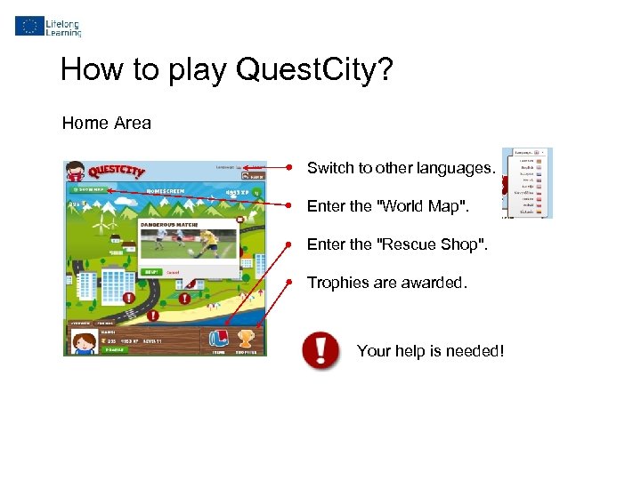 How to play Quest. City? Home Area Switch to other languages. Enter the 