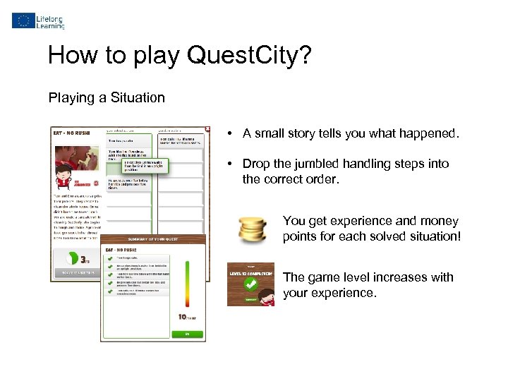How to play Quest. City? Playing a Situation • A small story tells you