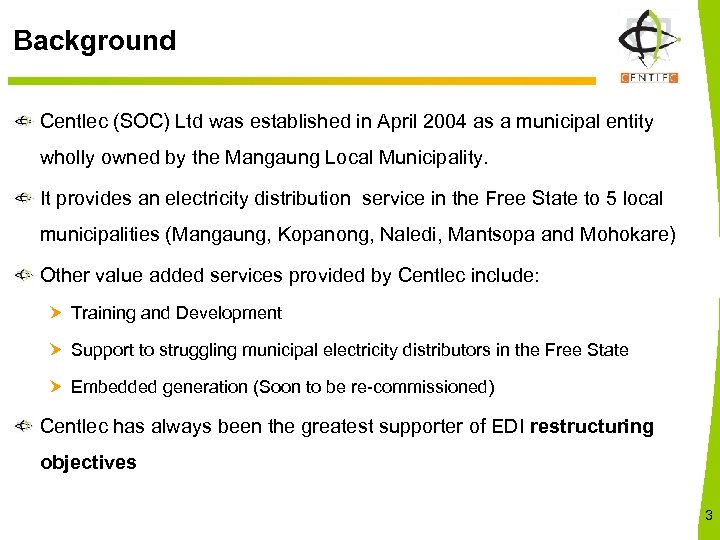 Background Centlec (SOC) Ltd was established in April 2004 as a municipal entity wholly