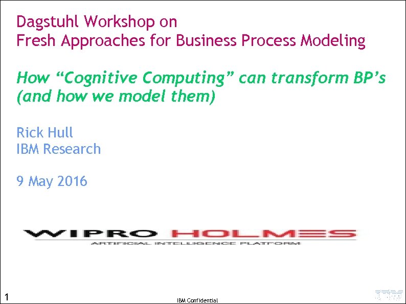Dagstuhl Workshop on Fresh Approaches for Business Process Modeling How “Cognitive Computing” can transform