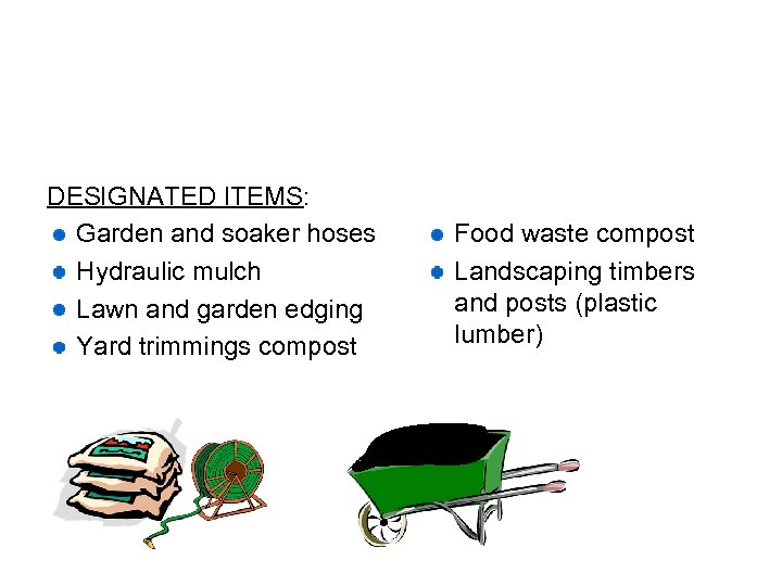 DESIGNATED ITEMS: Garden and soaker hoses Hydraulic mulch Lawn and garden edging Yard trimmings