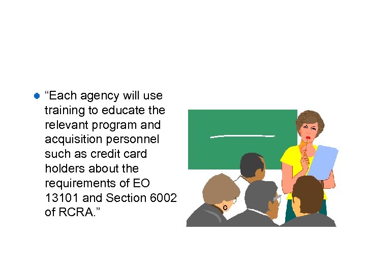 “Each agency will use training to educate the relevant program and acquisition personnel such