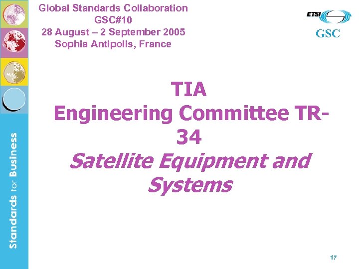 Global Standards Collaboration GSC#10 28 August – 2 September 2005 Sophia Antipolis, France GSC