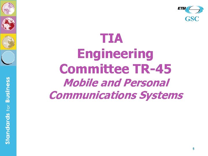 GSC TIA Engineering Committee TR-45 Mobile and Personal Communications Systems 5 