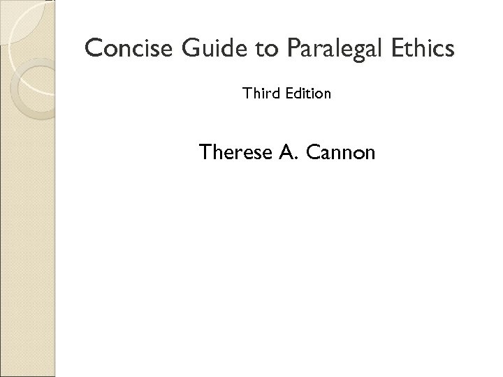Concise Guide to Paralegal Ethics Third Edition Therese A. Cannon 