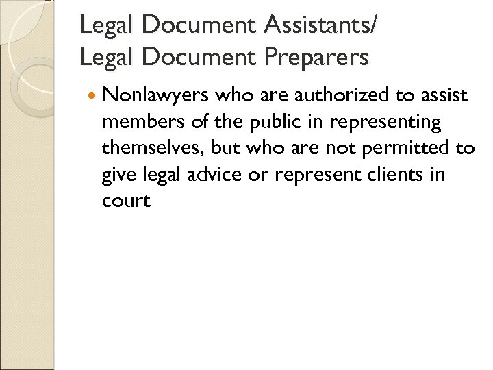 Legal Document Assistants/ Legal Document Preparers Nonlawyers who are authorized to assist members of