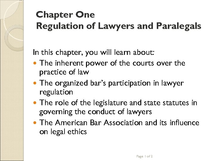 Chapter One Regulation of Lawyers and Paralegals In this chapter, you will learn about: