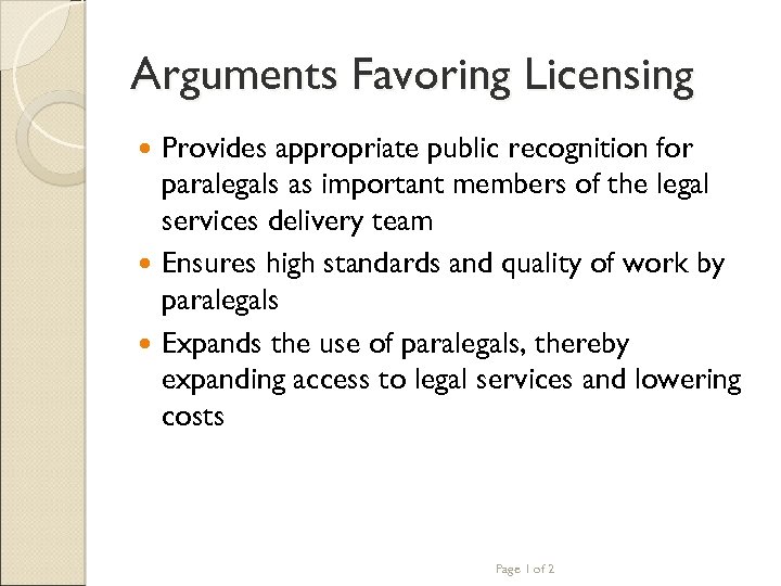 Arguments Favoring Licensing Provides appropriate public recognition for paralegals as important members of the