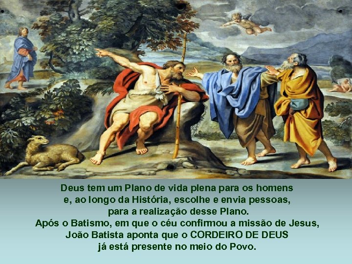 Deus tem um Plano de vida plena para os homens e, ao longo da