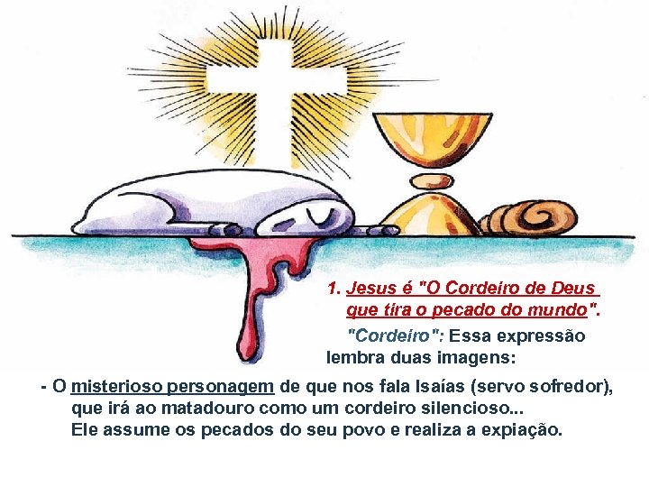 1. Jesus é 