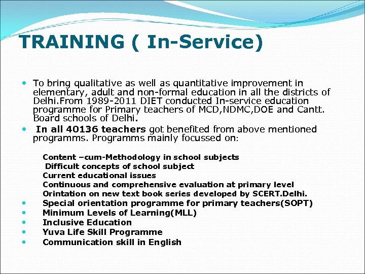 TRAINING ( In-Service) To bring qualitative as well as quantitative improvement in elementary, adult