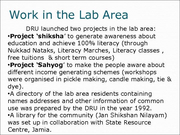 Work in the Lab Area DRU launched two projects in the lab area: •