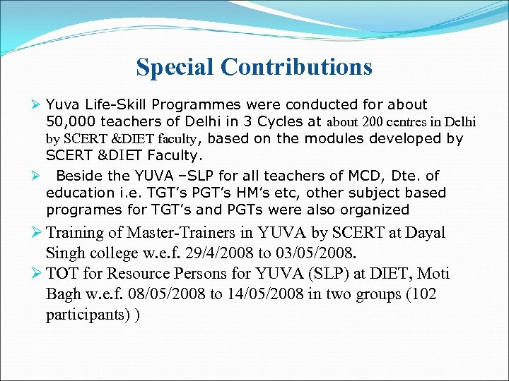 Special Contributions Ø Yuva Life-Skill Programmes were conducted for about 50, 000 teachers of