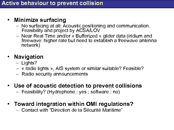 Active behaviour to prevent collision • Minimize surfacing – No surfacing at all: Acoustic