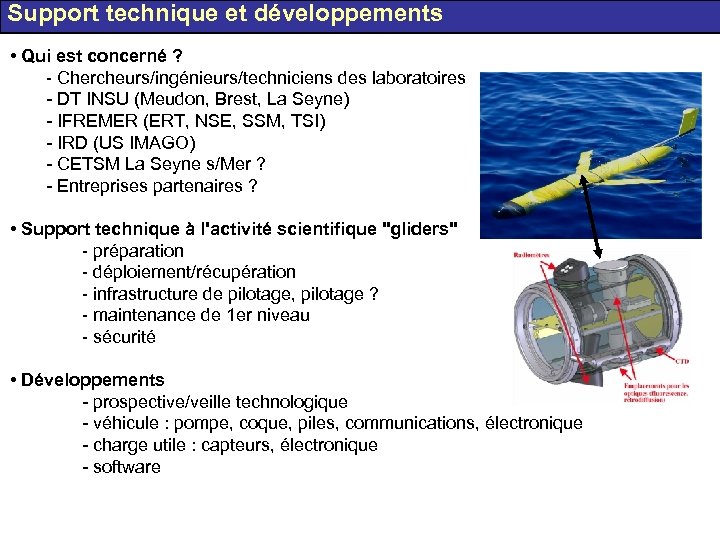 Support technique et développements • Qui est concerné ? - Chercheurs/ingénieurs/techniciens des laboratoires -