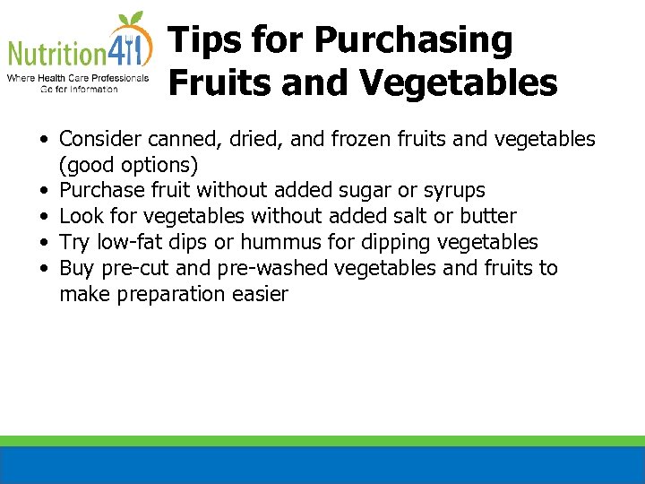 Tips for Purchasing Fruits and Vegetables • Consider canned, dried, and frozen fruits and