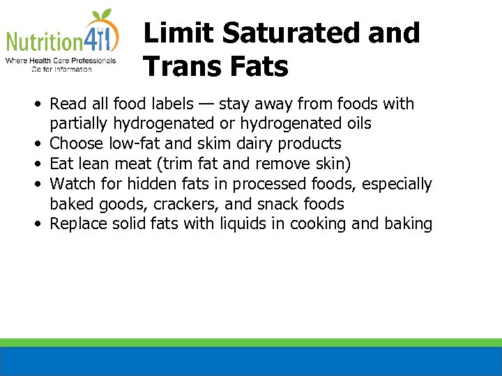 Limit Saturated and Trans Fats • Read all food labels — stay away from