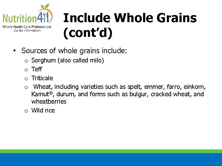 Include Whole Grains (cont’d) • Sources of whole grains include: Sorghum (also called milo)