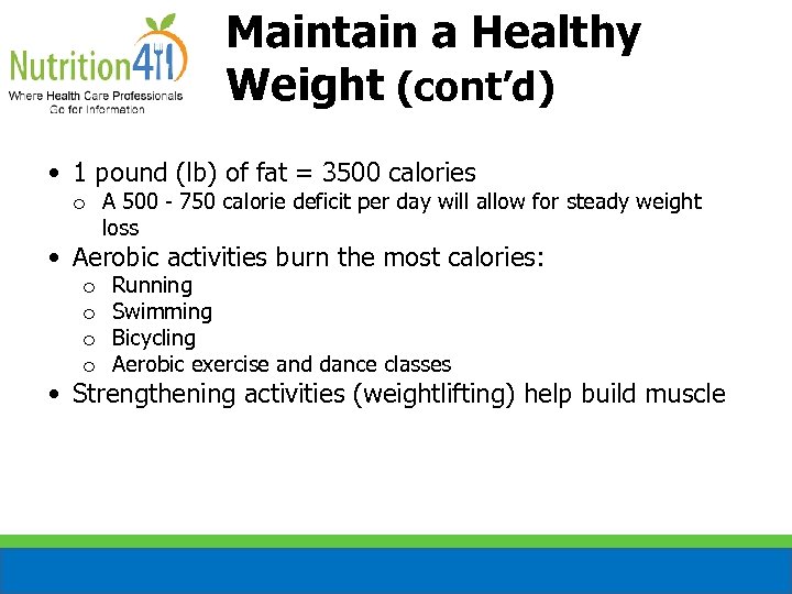 Maintain a Healthy Weight (cont’d) • 1 pound (lb) of fat = 3500 calories