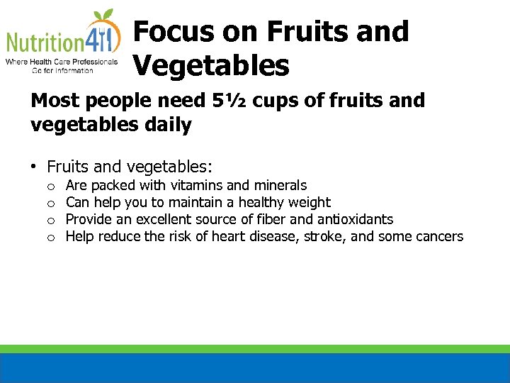 Focus on Fruits and Vegetables Most people need 5½ cups of fruits and vegetables