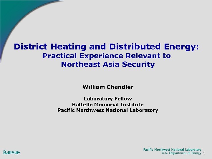 District Heating and Distributed Energy: Practical Experience Relevant to Northeast Asia Security William Chandler