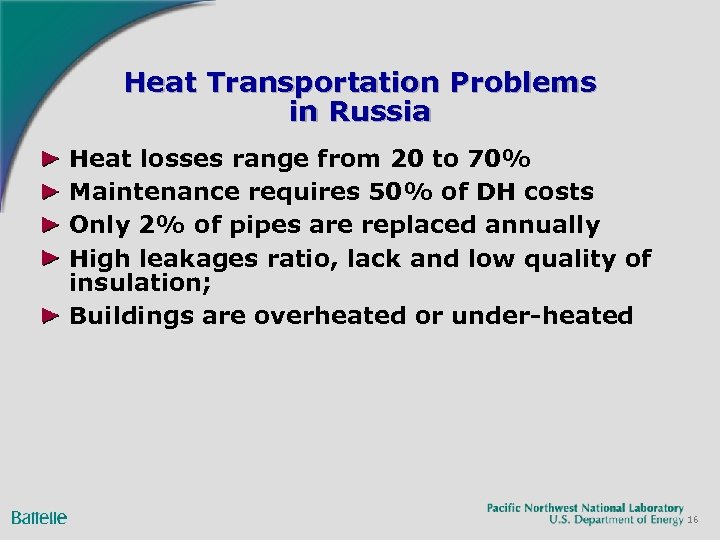 Heat Transportation Problems in Russia Heat losses range from 20 to 70% Maintenance requires