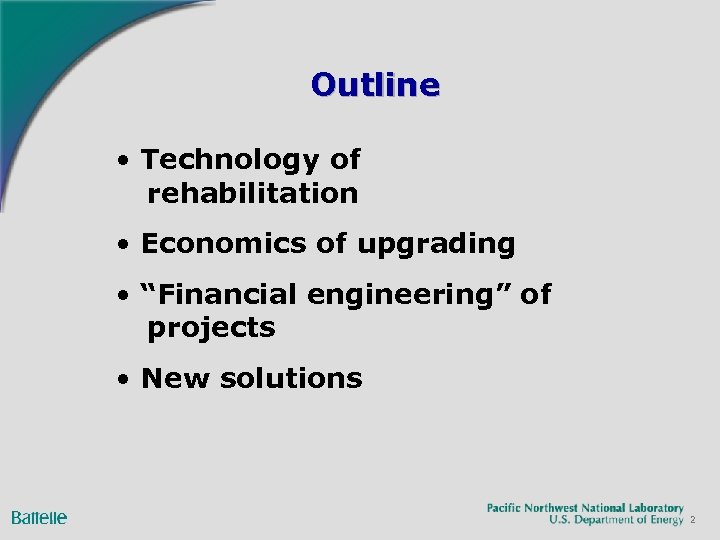 Outline • Technology of rehabilitation • Economics of upgrading • “Financial engineering” of projects