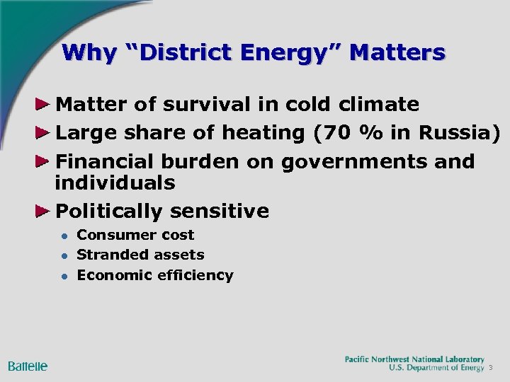 Why “District Energy” Matters Matter of survival in cold climate Large share of heating