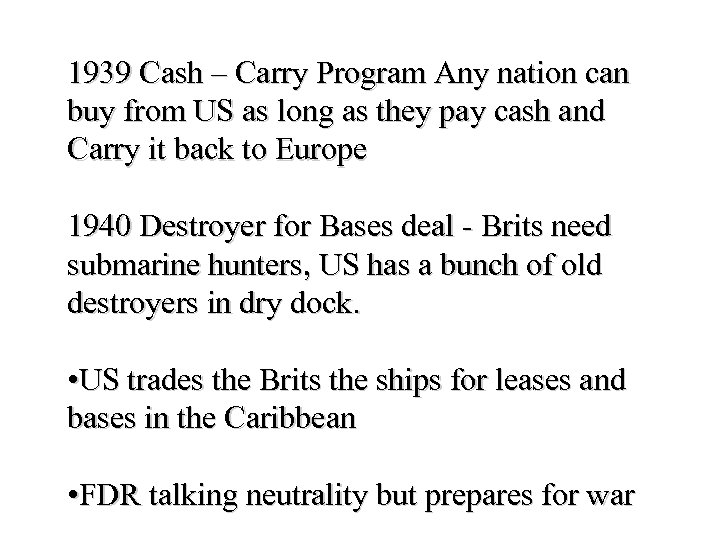 1939 Cash – Carry Program Any nation can buy from US as long as