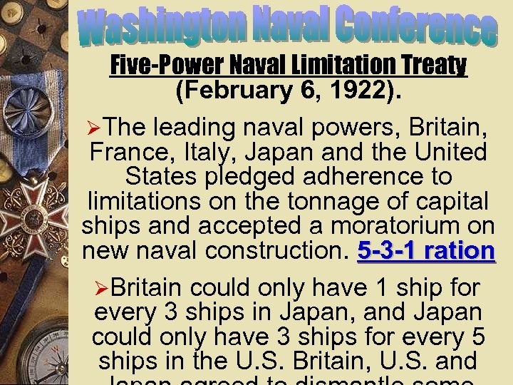 Five-Power Naval Limitation Treaty (February 6, 1922). ØThe leading naval powers, Britain, France, Italy,