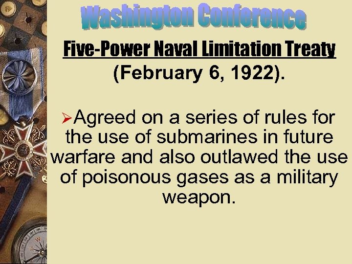 Five-Power Naval Limitation Treaty (February 6, 1922). ØAgreed on a series of rules for