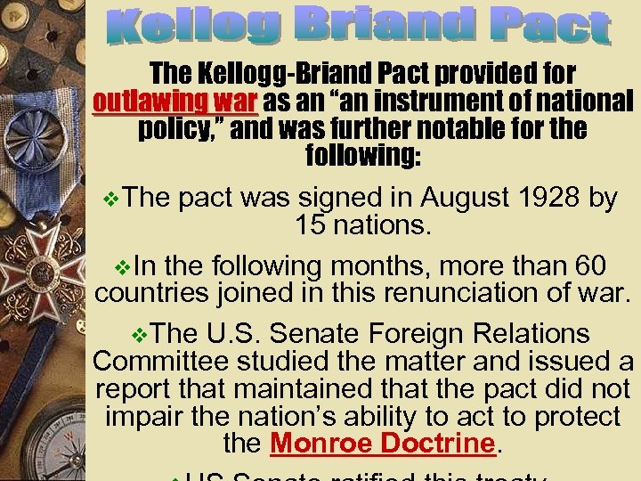 The Kellogg-Briand Pact provided for outlawing war as an “an instrument of national policy,