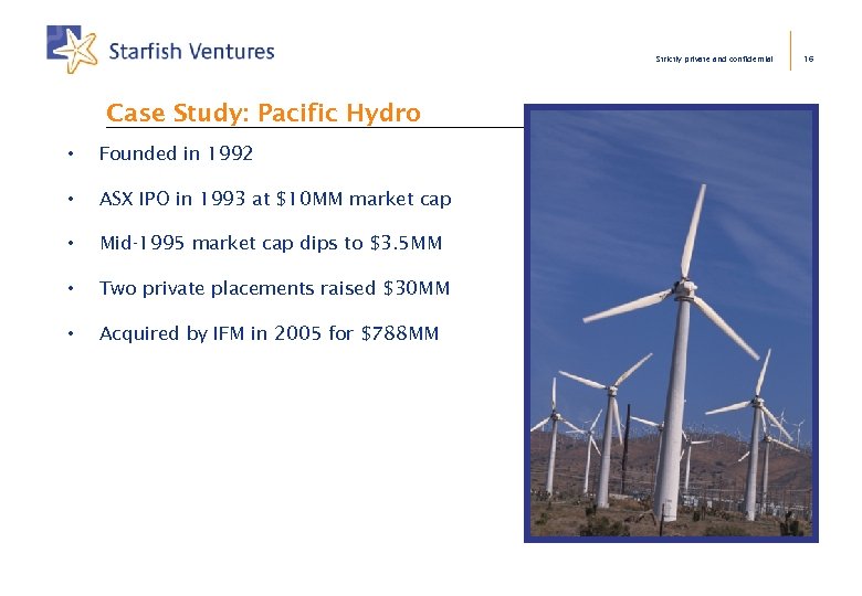 Strictly private and confidential Case Study: Pacific Hydro • Founded in 1992 • ASX