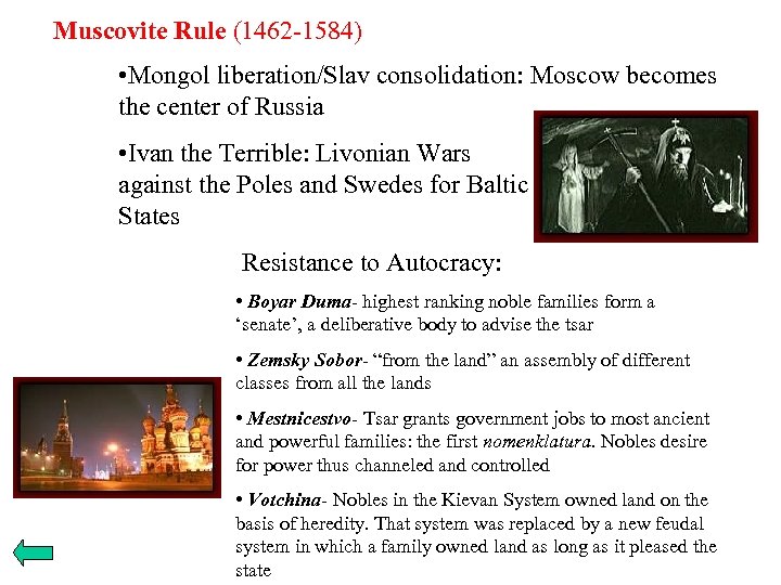 Muscovite Rule (1462 -1584) • Mongol liberation/Slav consolidation: Moscow becomes the center of Russia