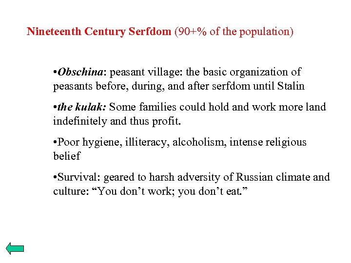 Nineteenth Century Serfdom (90+% of the population) • Obschina: peasant village: the basic organization