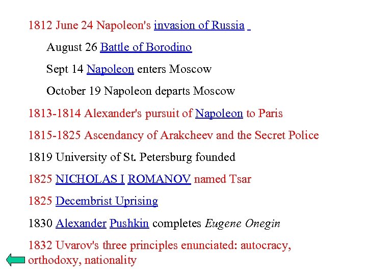 1812 June 24 Napoleon's invasion of Russia August 26 Battle of Borodino Sept 14