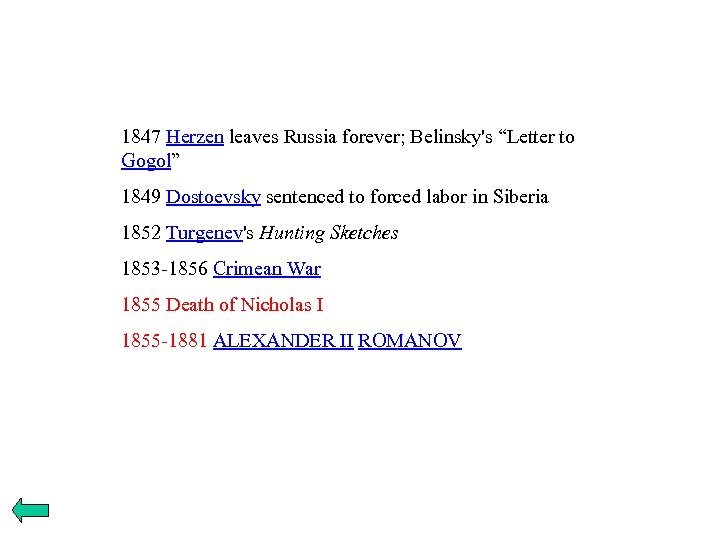 1847 Herzen leaves Russia forever; Belinsky's “Letter to Gogol” 1849 Dostoevsky sentenced to forced
