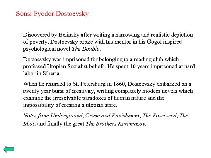Sons: Fyodor Dostoevsky Discovered by Belinsky after writing a harrowing and realistic depiction of