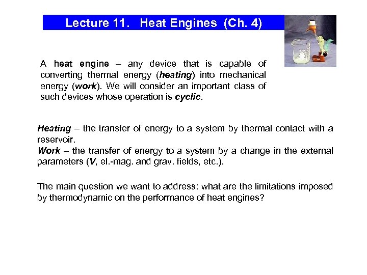 Lecture 11. Heat Engines (Ch. 4) A heat engine – any device that is