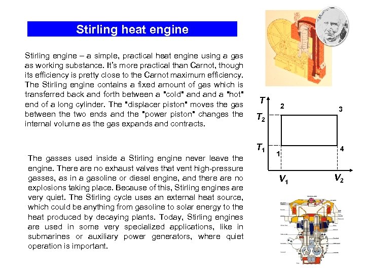 Stirling heat engine Stirling engine – a simple, practical heat engine using a gas