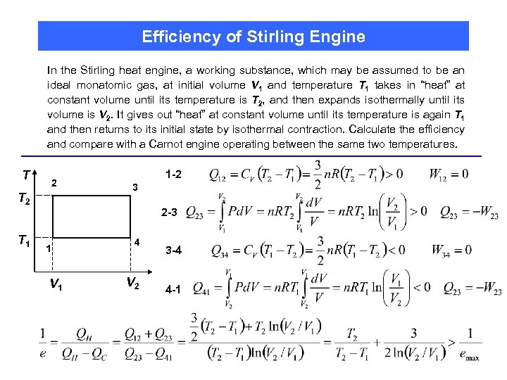 Efficiency of Stirling Engine In the Stirling heat engine, a working substance, which may