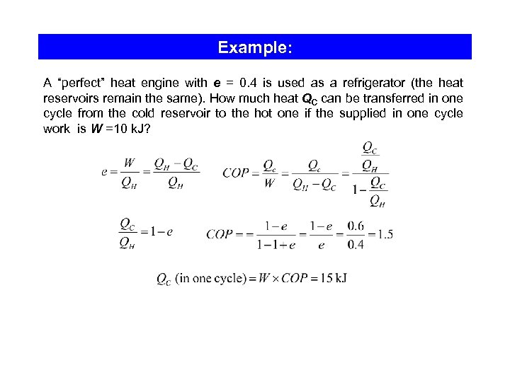 Example: A “perfect” heat engine with e = 0. 4 is used as a