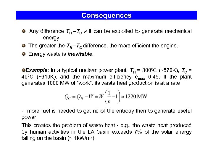 Consequences Any difference TH –TC 0 can be exploited to generate mechanical energy. The