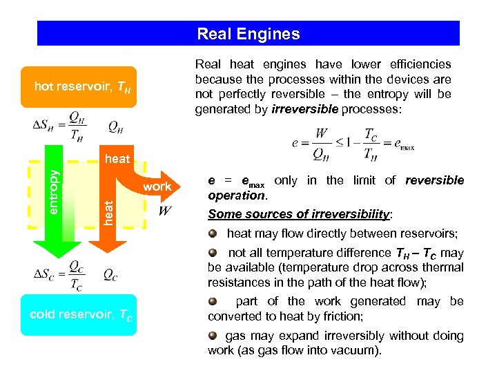 Real Engines Real heat engines have lower efficiencies because the processes within the devices